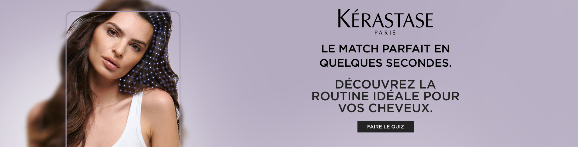 Kérastase : Seulement 5 questions pour découvrir votre routine capillaire sur-mesure